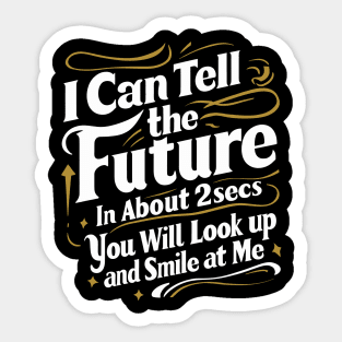 I Can Tell The Future Sticker